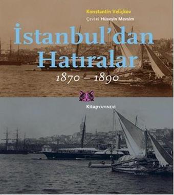 İstanbul'dan Hatıralar 1870-1890 - Konstantin Veliçkov - Kitap Yayınevi