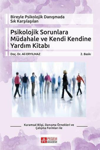 Psikolojik Sorunlara Müdahale ve Kendi Kendine Yardım Kitabı - Ali Eryılmaz - Pegem Akademi Yayıncılık