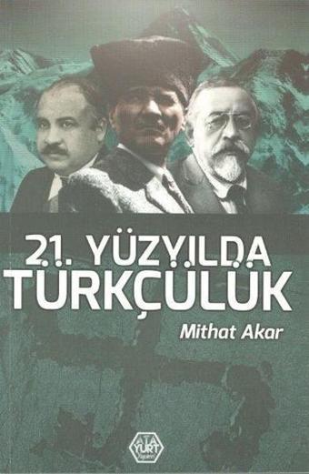 21. Yüzyılda Türkçülük - Mithat Akar - Atayurt Yayınevi