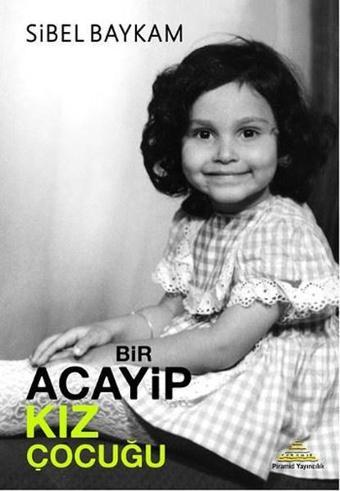 Bir Acayip Kız Çocuğu - Sibel Baykam - Piramid