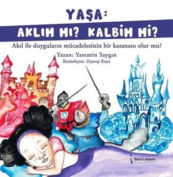 Yaşa: Aklım mı? Kalbim mi? - Yasemin Saygın - İkinci Adam Yayınları