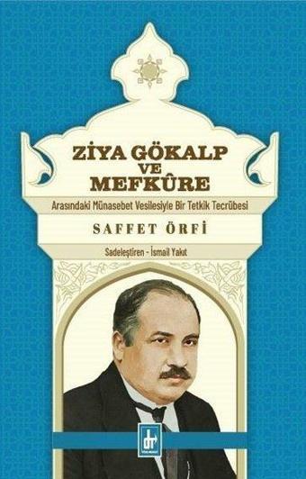 Ziya Gökalp ve Mefkure Arasındaki Münasebet Vesilesiyle Bir Tetkik Mücadelesi - Saffet Örfi - Töre Devlet Yayınları