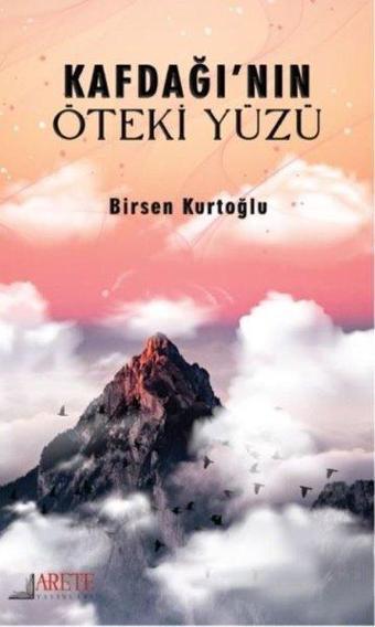 Kafdağı'nın Öteki Yüzü - Birsen Kurtoğlu - Arete Yayınları