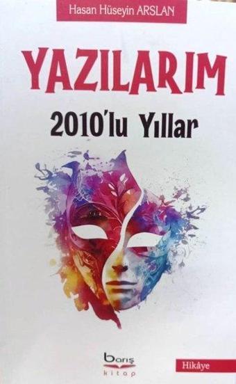 Yazılarım - 2010'lu Yıllar - Hasan Hüseyin Arslan - A.Barış Kitapevi