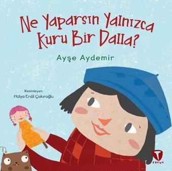 Ne Yaparsın Yalnızca Kuru Bir Dalla? - Ayşe Aydemir - Turkuvaz Çocuk