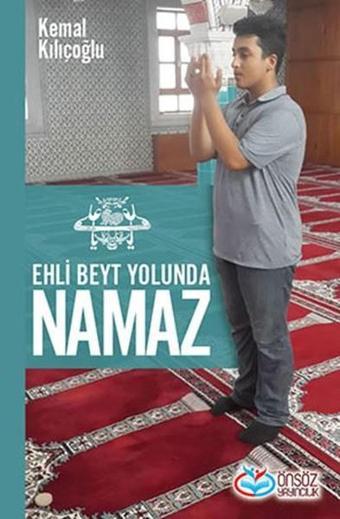 Ehli Beyt Yolunda Namaz - Kemal Kılıçoğlu - Önsöz Yayıncılık