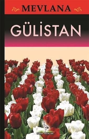 Gülistan - Mevlana Celaleddin-i Rumi - Turna Yayınları