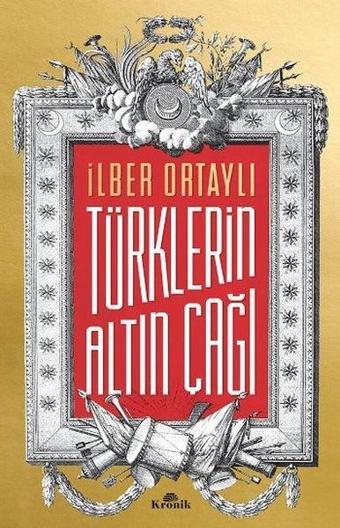 Türklerin Altın Çağı - İlber Ortaylı - Kronik Kitap