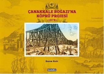 Çanakkale Boğazı'na Köprü Projesi - Kasım Hızlı - Çamlıca Basım Yayın