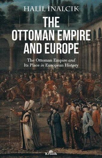 The Ottoman Empire And Europe - Halil İnalcık - Kronik Kitap