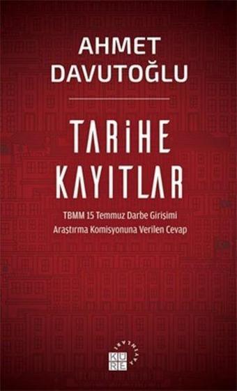 Tarihe Kayıtlar - Ahmet Davutoğlu - Küre Yayınları