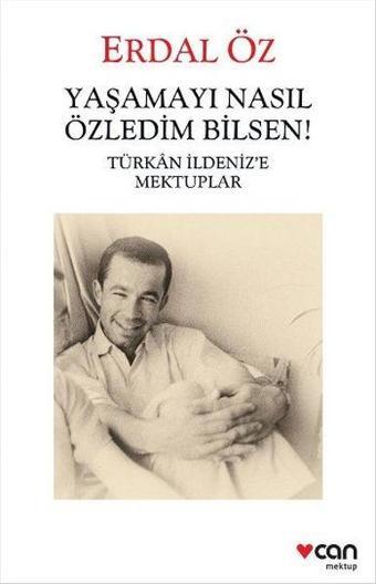 Yaşamayı Nasıl Özledim Bilsen! - Erdal Öz - Can Yayınları