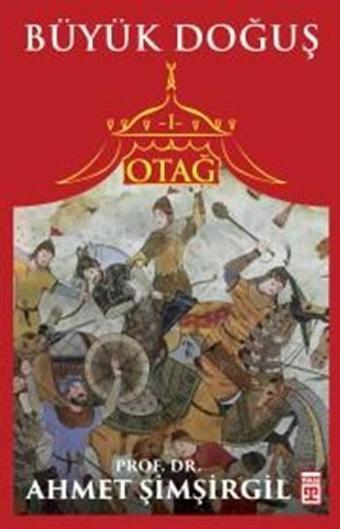 Otağ 1 Büyük Doğuş - Ahmet Şimşirgil - Timaş Yayınları