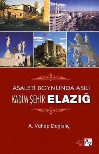 Kadim Şehir Elazığ - A. Vahap Dağkılıç - Az Kitap