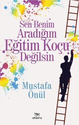 Sen Benim Aradığım Eğitim Koçu Değilsin - Mustafa Önül - Elhamra