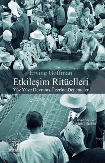 Etkileşim Ritüelleri - Erving Goffman - Heretik Yayıncılık