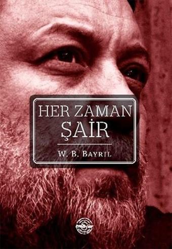 Her Zaman Şair - W. B. Bayril - Mühür Kitaplığı