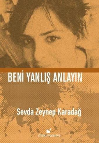 Beni Yanlış Anlayın - Sevda Zeynep Karadağ - Öteki Yayınevi