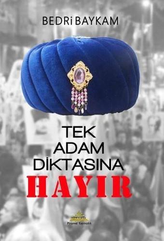 Tek Adam Diktasına Hayır - Bedri Baykam - Piramid