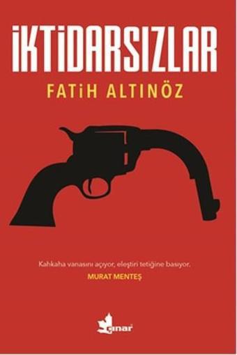 İktidarsızlar - Fatih Altınöz - Çınar Yayınları