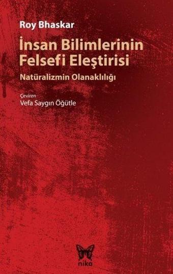 İnsan Bilimlerinin Felsefi Eleştirisi - Roy Bhaskar - Nika Yayınevi