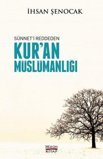 Sünnet'i Reddeden Kur'an Müslümanlığı - İhsan Şenocak - Hüküm Kitap