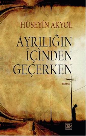 Ayrılığın İçinden Geçerken - Hüseyin Akyol - Gar Yayınları