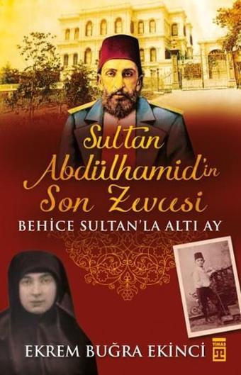 Sultan Abdülhamid'in Son Zevcesi - Ekrem Buğra Ekinci - Timaş Yayınları