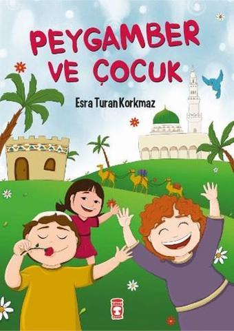 Peygamber ve Çocuk - Esra Turan Korkmaz - Timaş Çocuk