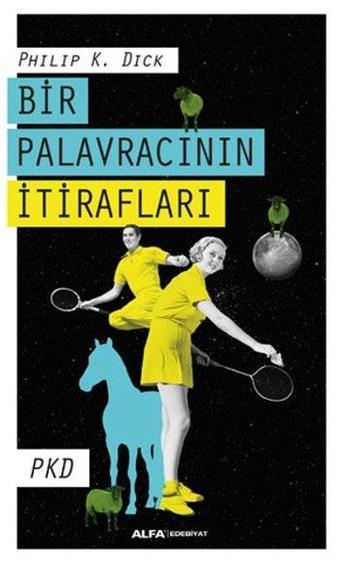 Bir Palavracının İtirafları - Philip K. Dick - Alfa Yayıncılık