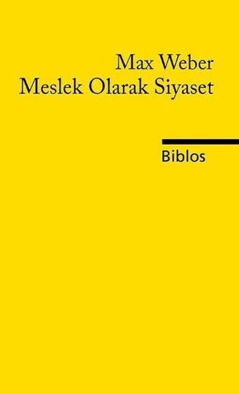 Meslek Olarak Siyaset - Max Weber - Biblos