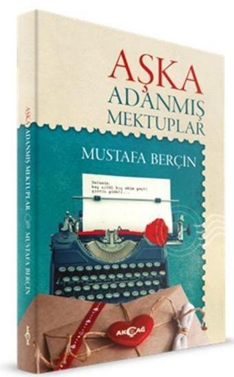 Aşka Adanmış Mektuplar - Mustafa Berçin - Akçağ Yayınları