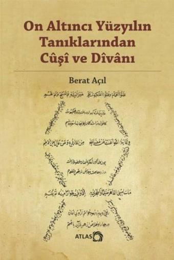 On Altıncı Yüzyılın Tanıklarından Cuşi ve Divanı - Berat Açıl - Atlas Kitap