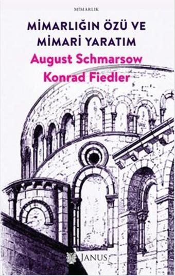 Mimarlığın Özü  ve Mimari Yaratım - August Schmarsow - Janus Yayıncılık