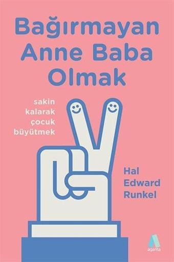 Bağırmayan Anne Baba Olmak - Hal Edward Runkel - Aganta Kitap