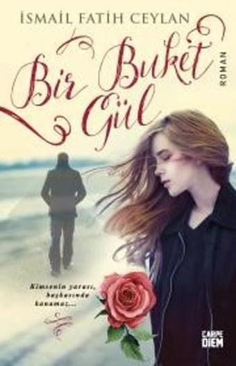 Bir Buket Gül - İsmail Fatih Ceylan - Carpediem Kitap