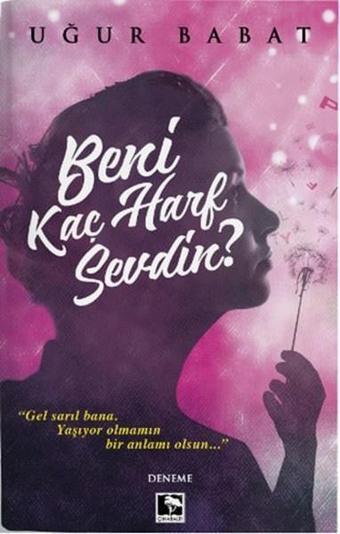 Beni Kaç Harf Sevdin? - Uğur Babat - Çınaraltı Yayınları