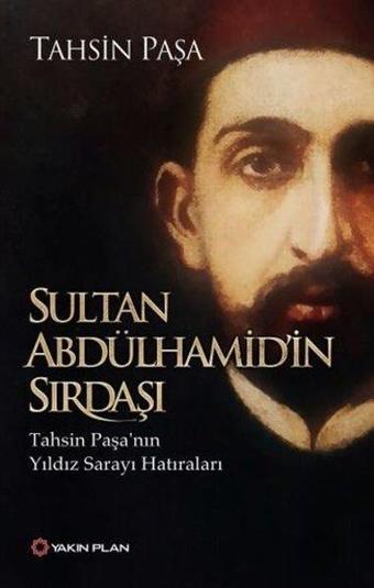 Sultan Abdülhamid'in Sırdaşı - Tahsin Paşa - Yakın Plan Yayınları