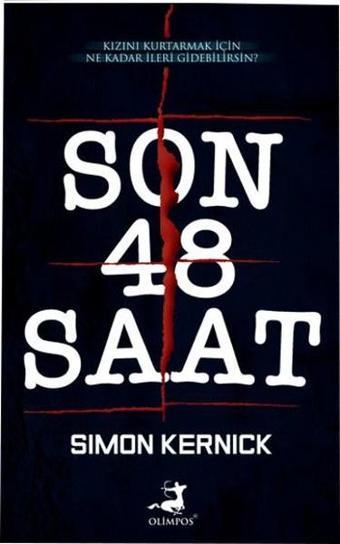 Son 48 Saat - Simon Kernick - Olimpos Yayınları