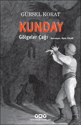 Kunday Gölgeler Çağı - Gürsel Korat - Yapı Kredi Yayınları