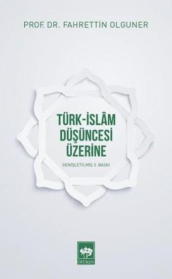 Türk-İslam Düşüncesi Üzerine - Fahrettin Olguner - Ötüken Neşriyat