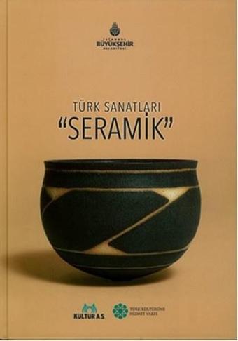 Türk Sanatları Seramik - Kolektif  - Türk Kültürüne Hizmet Vakfı