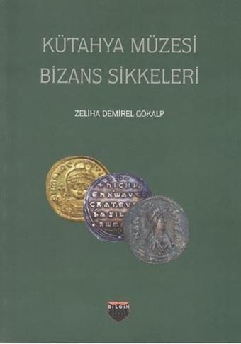 Kütahya Müzesi Bizans Sikkeleri - Zeliha Demirel Gökalp - Bilgin Kültür Sanat