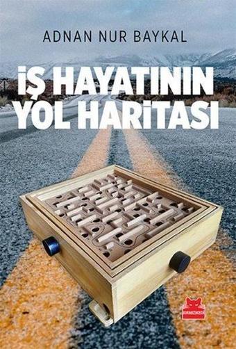 İş Hayatının Yol Haritası - Adnan Nur Baykal - Kırmızı Kedi Yayınevi