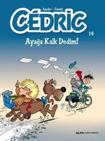 Cedric 14-Ayağa Kalk Dedim! - Alfa Yayıncılık
