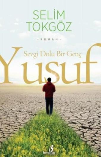 Sevgi Dolu Bir Genç Yusuf - Selim Tokgöz - Bengisu Yayınları
