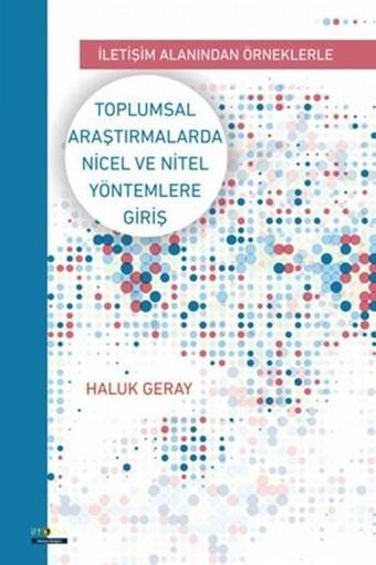 Toplumsal Araştırmalarda Nicel ve Nitel Yöntemlere Giriş - Haluk Geray - Ütopya Yayınevi