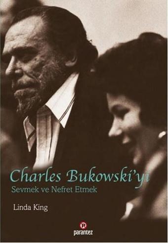 Charles Bukowski'yi Sevmek ve Nefret Etmek - Linda King - Parantez Gazetecilik ve Yayıncılık