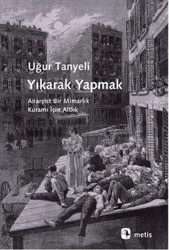 Yıkarak Yapmak - Uğur Tanyeli - Metis Yayınları