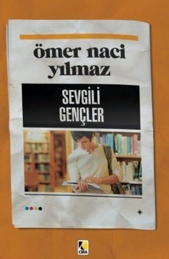 Sevgili Gençler - Ömer Naci Yılmaz - Çıra Yayınları